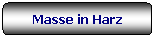Rettangolo arrotondato: Masse in Harz

