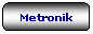 Rettangolo arrotondato: Metronik
