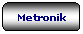 Rettangolo arrotondato: Metronik

