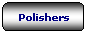 Rettangolo arrotondato: Polishers

