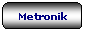 Rettangolo arrotondato: Metronik
