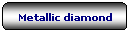 Rettangolo arrotondato: Metallic diamond
