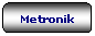 Rettangolo arrotondato: Metronik
