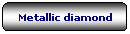 Rettangolo arrotondato: Metallic diamond

