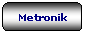 Rettangolo arrotondato: Metronik
